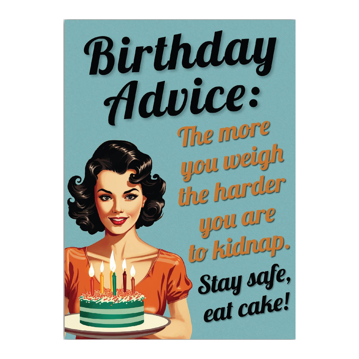 Funny birthday card: Birthday Advice, stay safe, eat cake