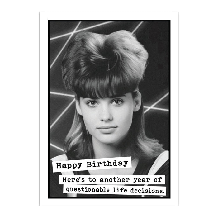 Funny birthday card: Here's to another year of questionable life decisions